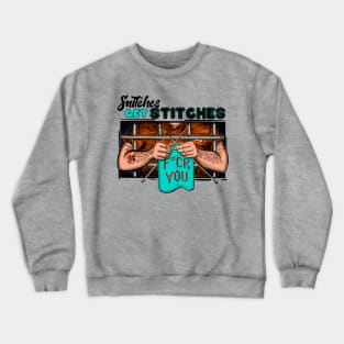 Snitches get stitches, handmade ones Crewneck Sweatshirt